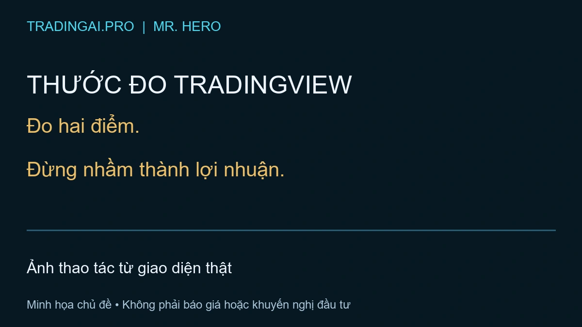 công cụ đo TradingView — TradingAI minh họa nguyên bản